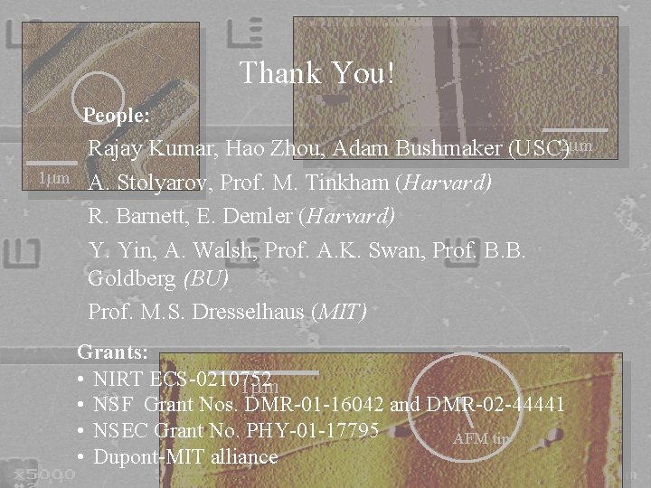 Thank You! People: 1 mm Rajay Kumar, Hao Zhou, Adam Bushmaker (USC)2 mm A.