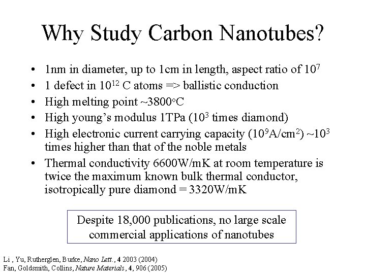 Why Study Carbon Nanotubes? • • • 1 nm in diameter, up to 1
