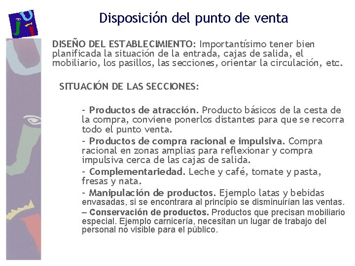 Disposición del punto de venta DISEÑO DEL ESTABLECIMIENTO: Importantísimo tener bien planificada la situación