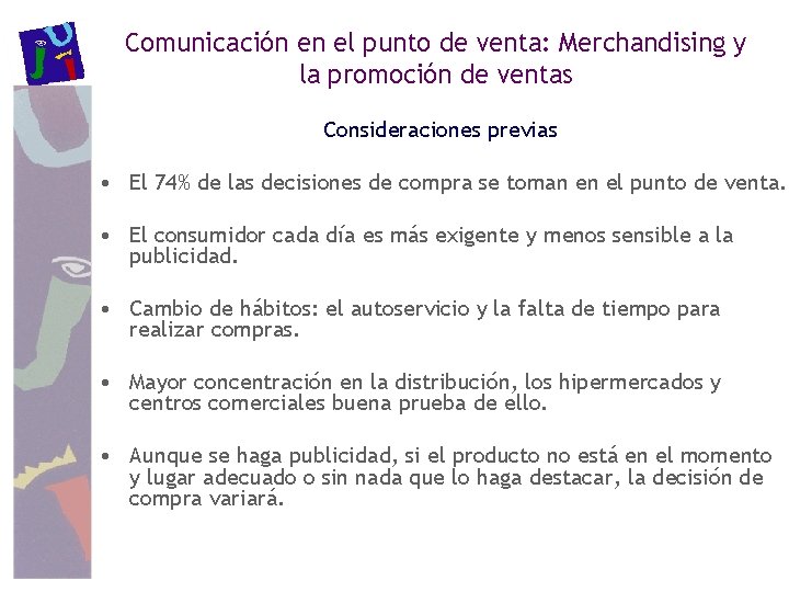 Comunicación en el punto de venta: Merchandising y la promoción de ventas Consideraciones previas