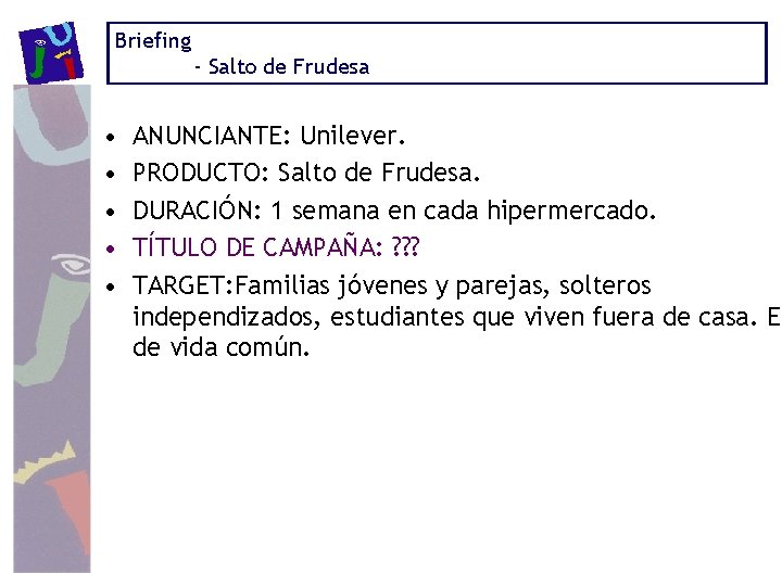 Briefing - Salto de Frudesa • • • ANUNCIANTE: Unilever. PRODUCTO: Salto de Frudesa.