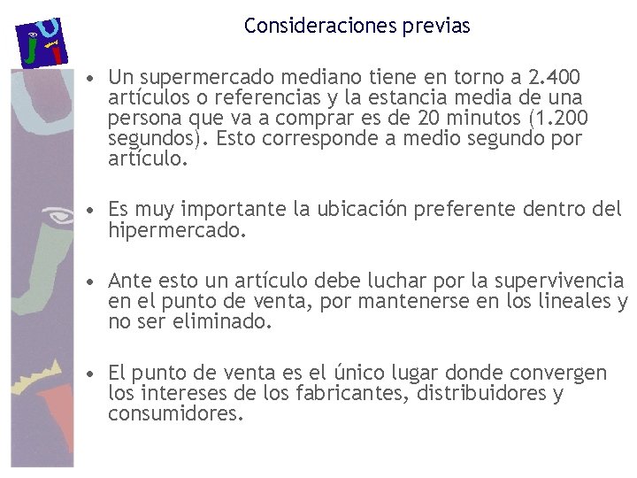 Consideraciones previas • Un supermercado mediano tiene en torno a 2. 400 artículos o