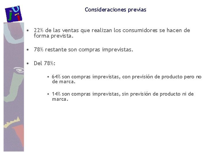 Consideraciones previas • 22% de las ventas que realizan los consumidores se hacen de