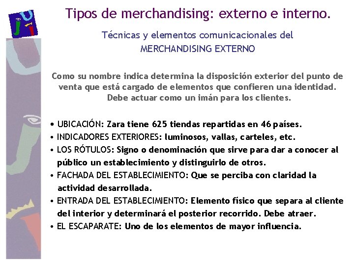 Tipos de merchandising: externo e interno. Técnicas y elementos comunicacionales del MERCHANDISING EXTERNO Como