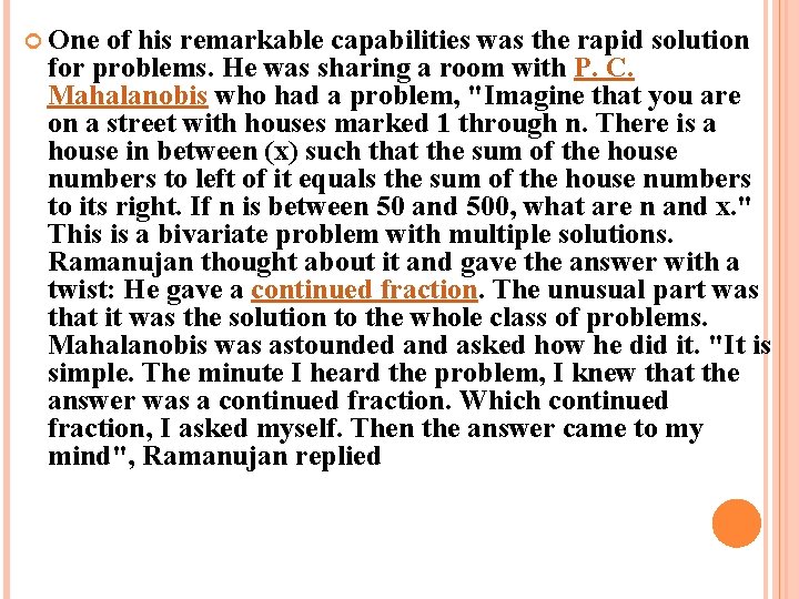 One of his remarkable capabilities was the rapid solution for problems. He was