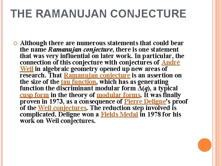 THE RAMANUJAN CONJECTURE Although there are numerous statements that could bear the name Ramanujan