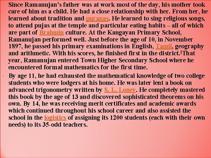  • • Since Ramanujan's father was at work most of the day, his