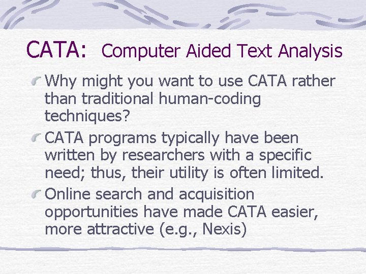 CATA: Computer Aided Text Analysis Why might you want to use CATA rather than