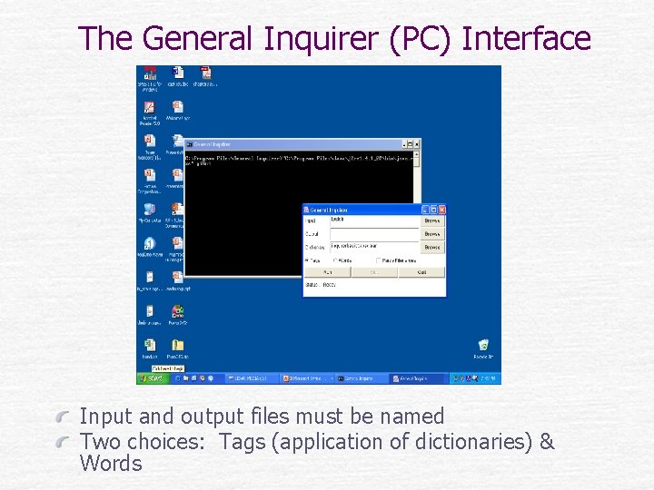 The General Inquirer (PC) Interface Input and output files must be named Two choices: