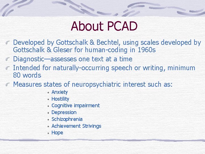 About PCAD Developed by Gottschalk & Bechtel, using scales developed by Gottschalk & Gleser
