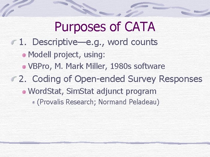 Purposes of CATA 1. Descriptive—e. g. , word counts Modell project, using: VBPro, M.