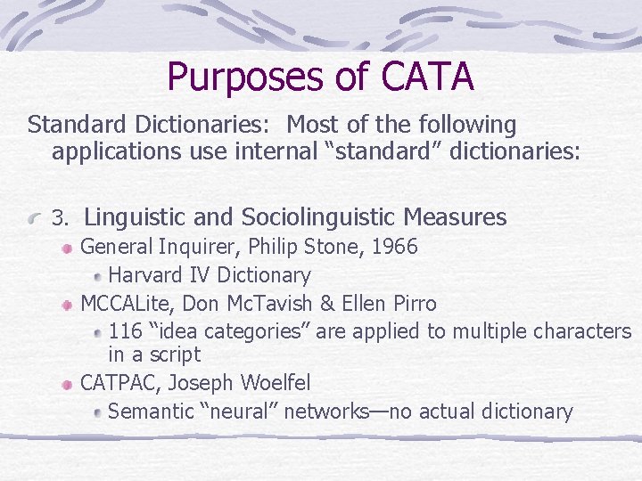 Purposes of CATA Standard Dictionaries: Most of the following applications use internal “standard” dictionaries: