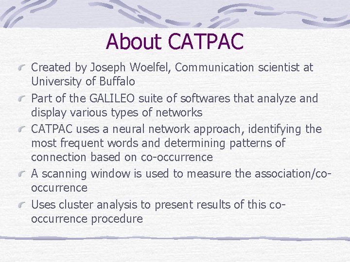 About CATPAC Created by Joseph Woelfel, Communication scientist at University of Buffalo Part of