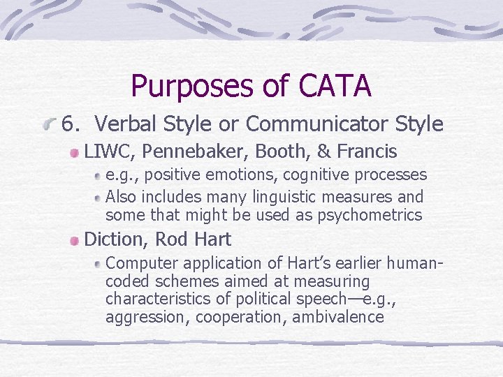 Purposes of CATA 6. Verbal Style or Communicator Style LIWC, Pennebaker, Booth, & Francis