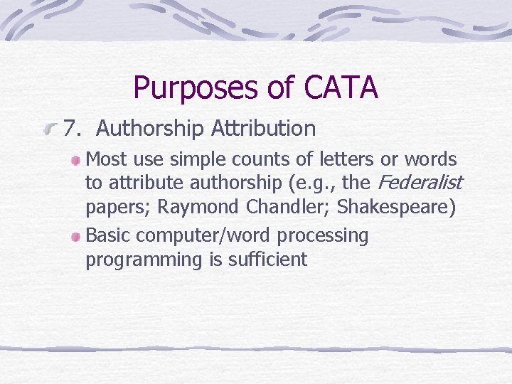 Purposes of CATA 7. Authorship Attribution Most use simple counts of letters or words