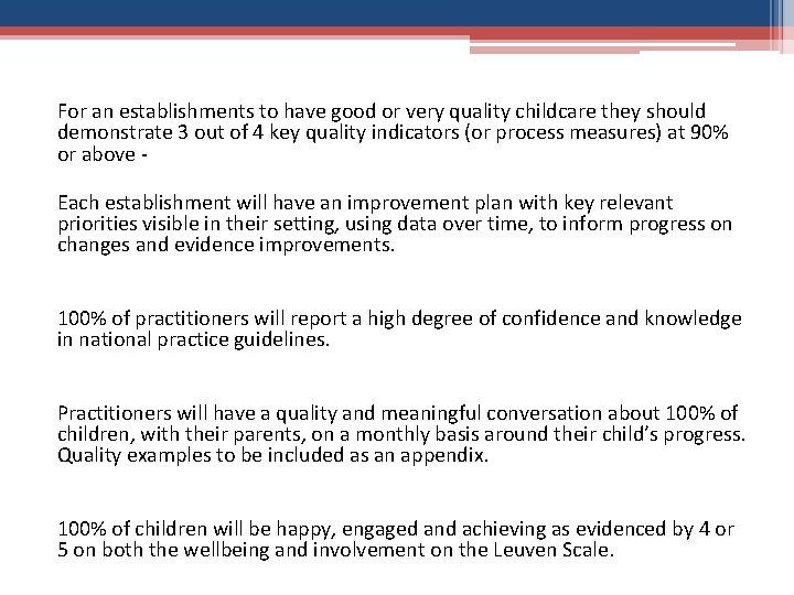 For an establishments to have good or very quality childcare they should demonstrate 3