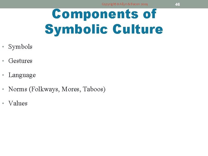 Copyright © Allyn & Bacon 2009 Components of Symbolic Culture • Symbols • Gestures