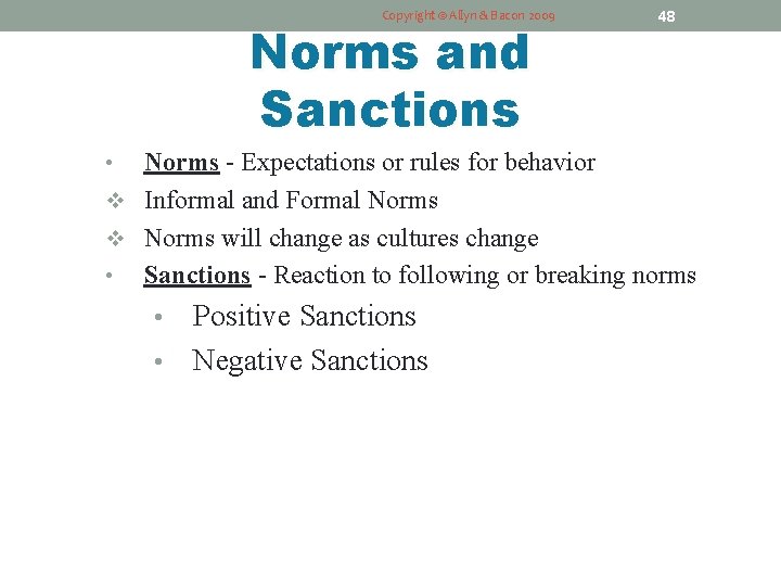 Copyright © Allyn & Bacon 2009 Norms and Sanctions 48 Norms - Expectations or