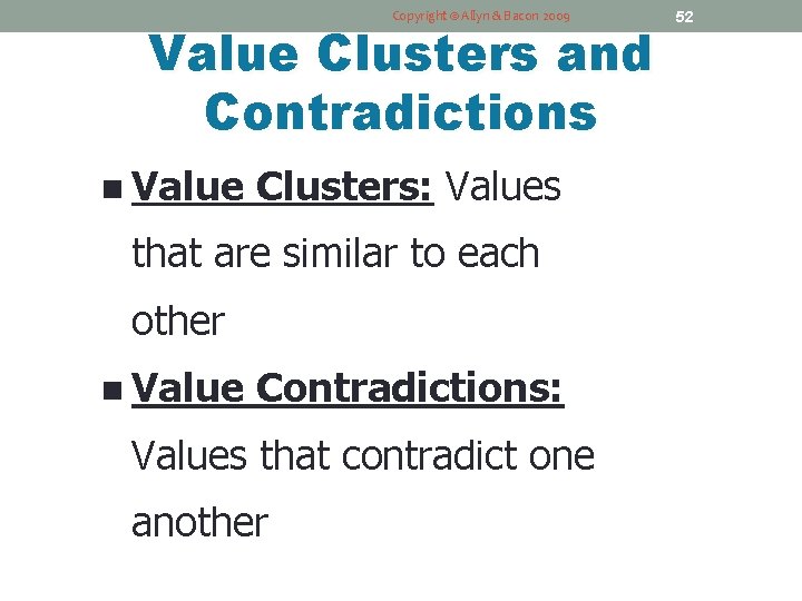 Copyright © Allyn & Bacon 2009 Value Clusters and Contradictions n Value Clusters: Values