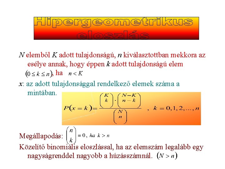 N elemből K adott tulajdonságú, n kiválasztottban mekkora az esélye annak, hogy éppen k