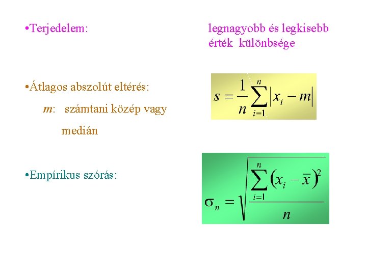  • Terjedelem: • Átlagos abszolút eltérés: m: számtani közép vagy medián • Empírikus