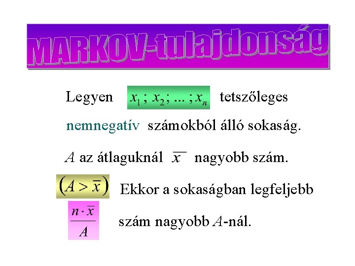Legyen tetszőleges nemnegatív számokból álló sokaság. A az átlaguknál nagyobb szám. Ekkor a sokaságban