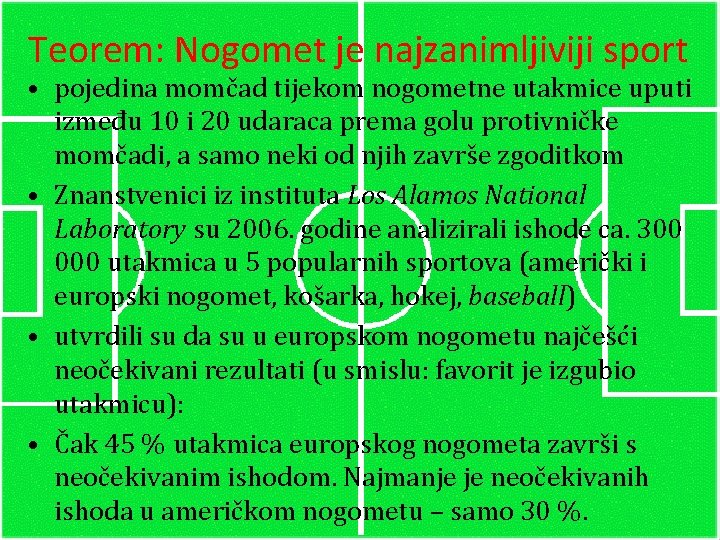 Teorem: Nogomet je najzanimljiviji sport • pojedina momčad tijekom nogometne utakmice uputi između 10