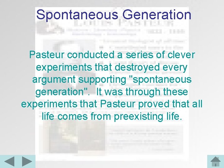Spontaneous Generation Pasteur conducted a series of clever experiments that destroyed every argument supporting