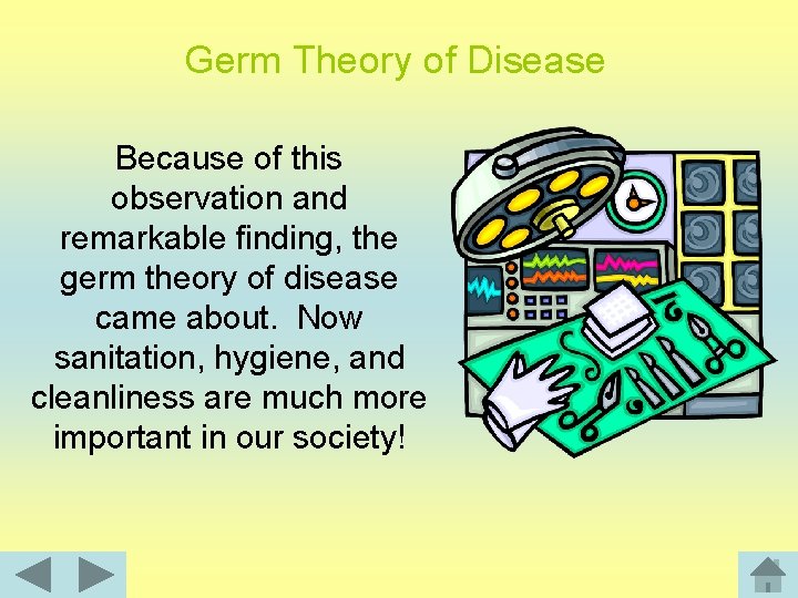Germ Theory of Disease Because of this observation and remarkable finding, the germ theory