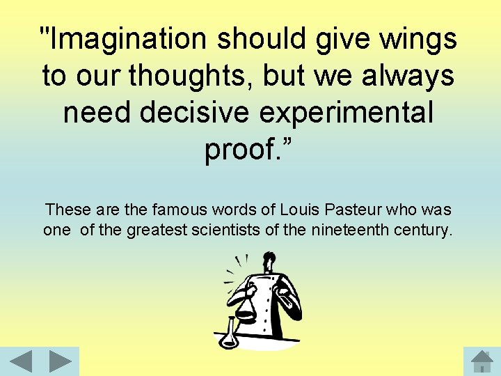 "Imagination should give wings to our thoughts, but we always need decisive experimental proof.