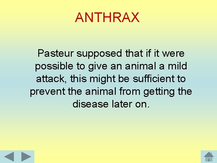 ANTHRAX Pasteur supposed that if it were possible to give an animal a mild