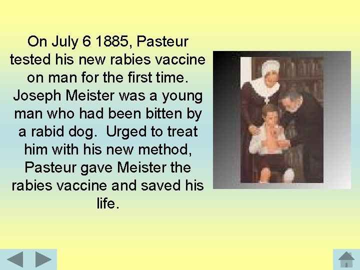 On July 6 1885, Pasteur tested his new rabies vaccine on man for the