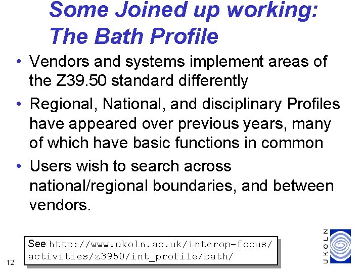 Some Joined up working: The Bath Profile • Vendors and systems implement areas of