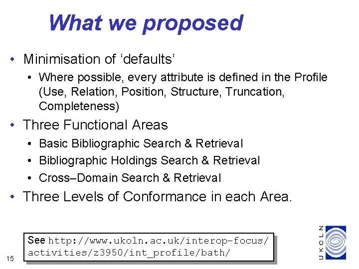 What we proposed • Minimisation of ‘defaults’ • Where possible, every attribute is defined