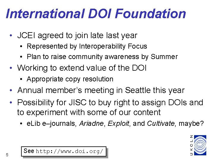 International DOI Foundation • JCEI agreed to join late last year • Represented by