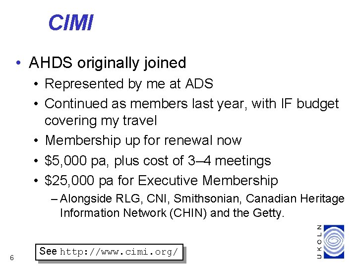 CIMI • AHDS originally joined • Represented by me at ADS • Continued as