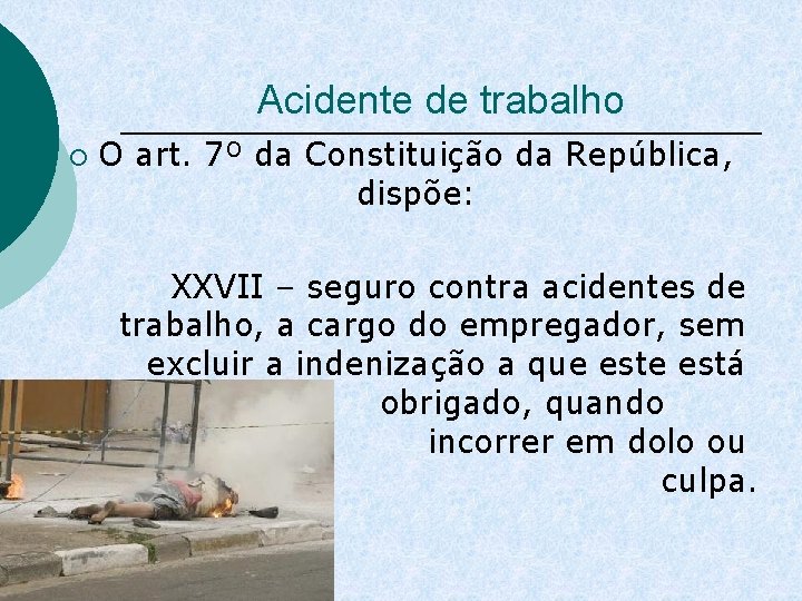 Acidente de trabalho ¡ O art. 7º da Constituição da República, dispõe: XXVII –