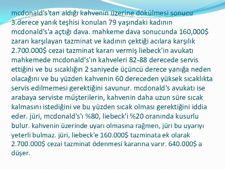 mcdonald's'tan aldığı kahvenin üzerine dökülmesi sonucu 3. derece yanık teşhisi konulan 79 yaşındaki kadının