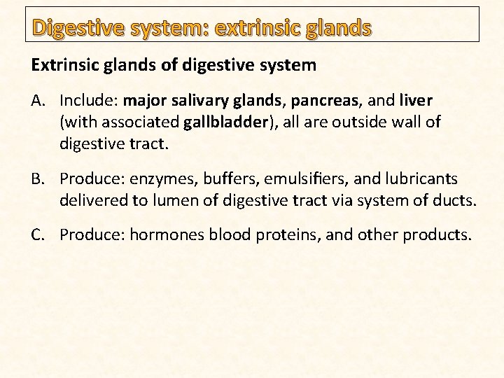 Digestive system: extrinsic glands Extrinsic glands of digestive system A. Include: major salivary glands,