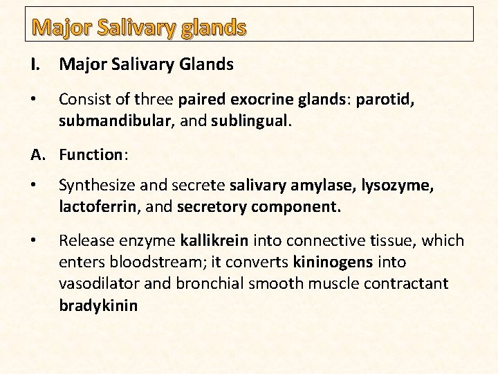 Major Salivary glands I. Major Salivary Glands • Consist of three paired exocrine glands: