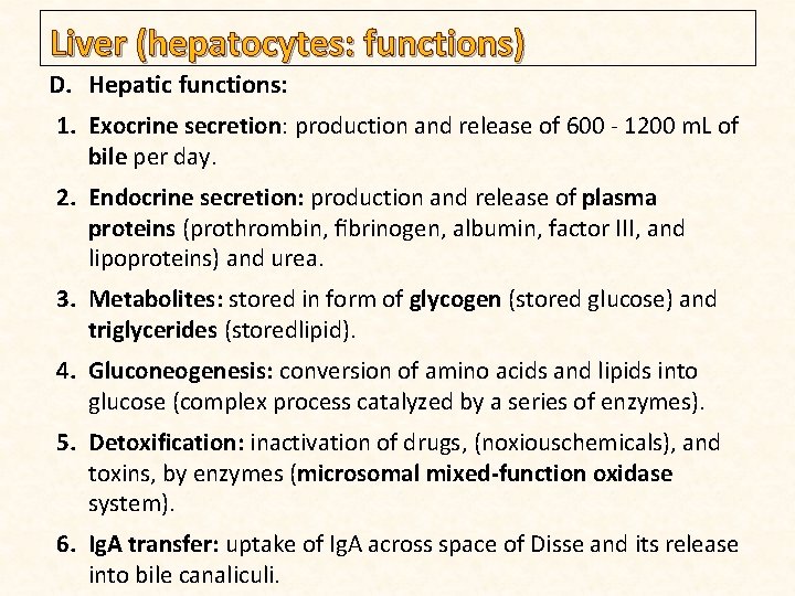 Liver (hepatocytes: functions) D. Hepatic functions: 1. Exocrine secretion: production and release of 600