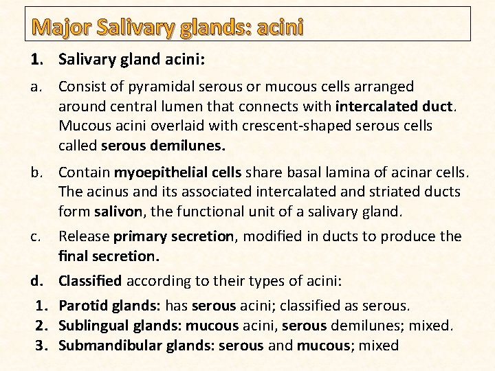 Major Salivary glands: acini 1. Salivary gland acini: a. Consist of pyramidal serous or