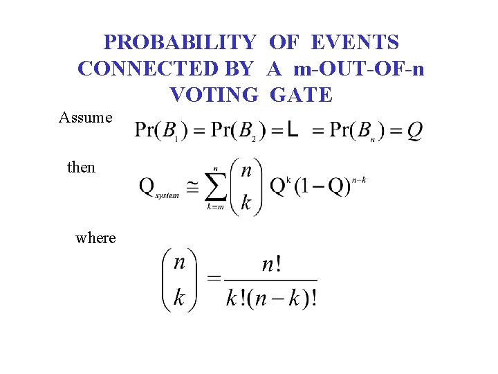 PROBABILITY OF EVENTS CONNECTED BY A m-OUT-OF-n VOTING GATE Assume then where 