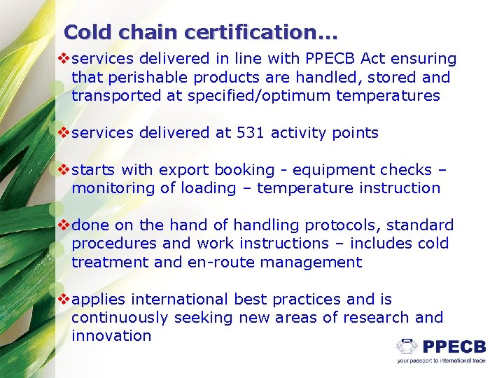 Cold chain certification… v services delivered in line with PPECB Act ensuring that perishable