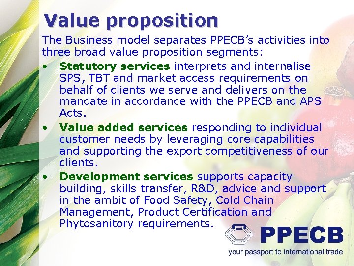 Value proposition The Business model separates PPECB’s activities into three broad value proposition segments: Value proposition The Business model separates PPECB’s activities into three broad value proposition segments: