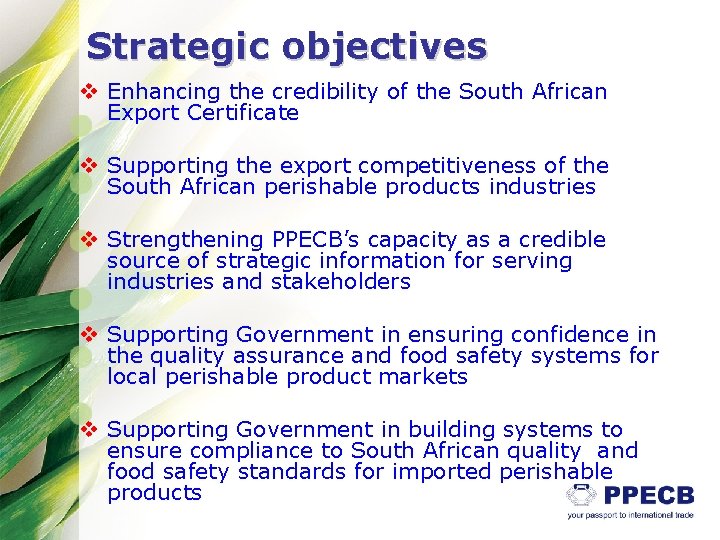 Strategic objectives v Enhancing the credibility of the South African Export Certificate v Supporting