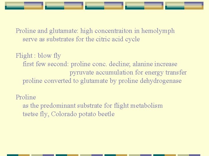 Proline and glutamate: high concentraiton in hemolymph serve as substrates for the citric acid