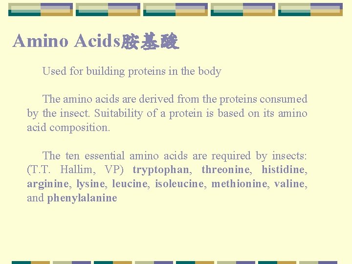 Amino Acids胺基酸 Used for building proteins in the body The amino acids are derived