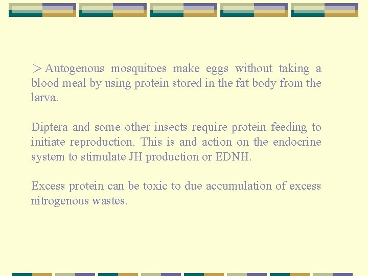 ＞ Autogenous mosquitoes make eggs without taking a blood meal by using protein stored