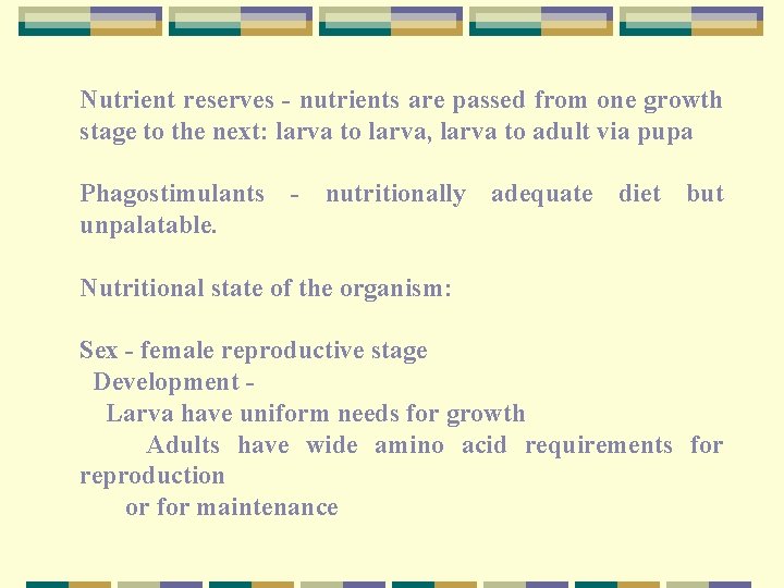 Nutrient reserves nutrients are passed from one growth stage to the next: larva to